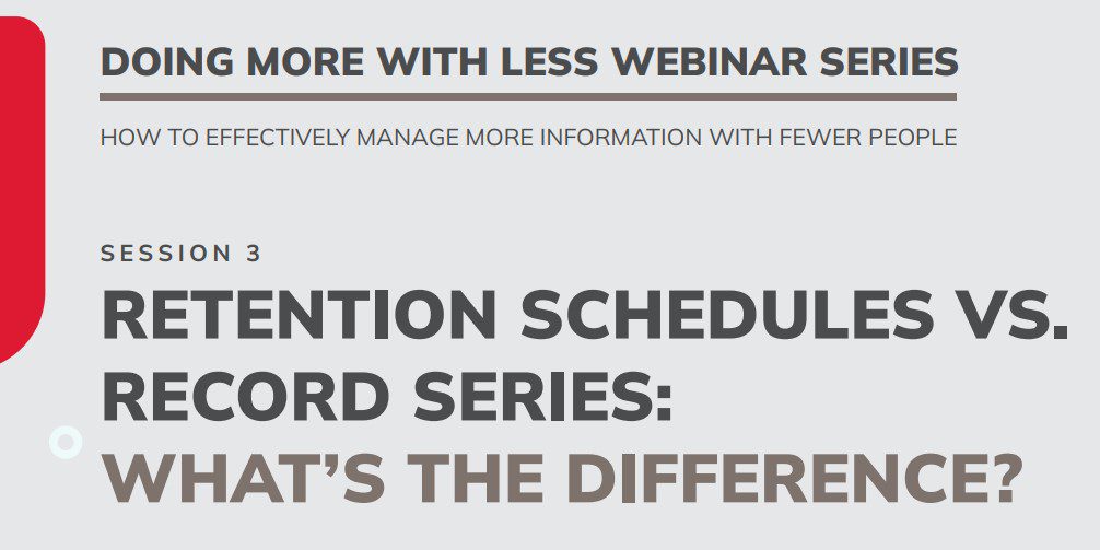 Retention Schedules vs Record Series: What’s the Difference?